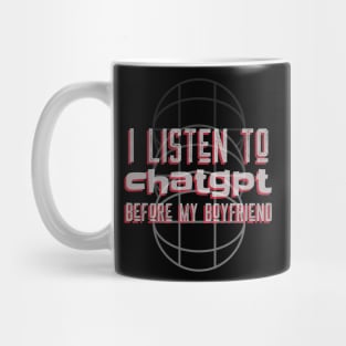 I listen to chatgpt before my boyfriend Mug